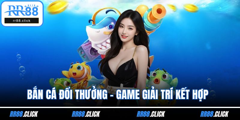 Bắn cá đổi thưởng