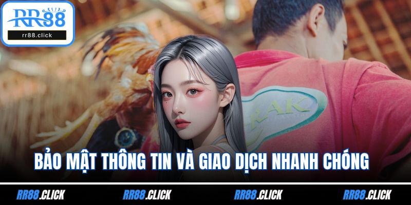 Bảo mật thông tin và giao dịch nhanh chóng