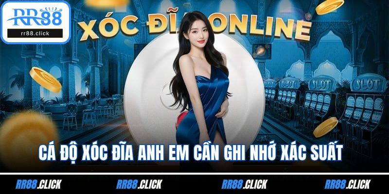 Cá độ xóc đĩa anh em cần ghi nhớ xác suất 