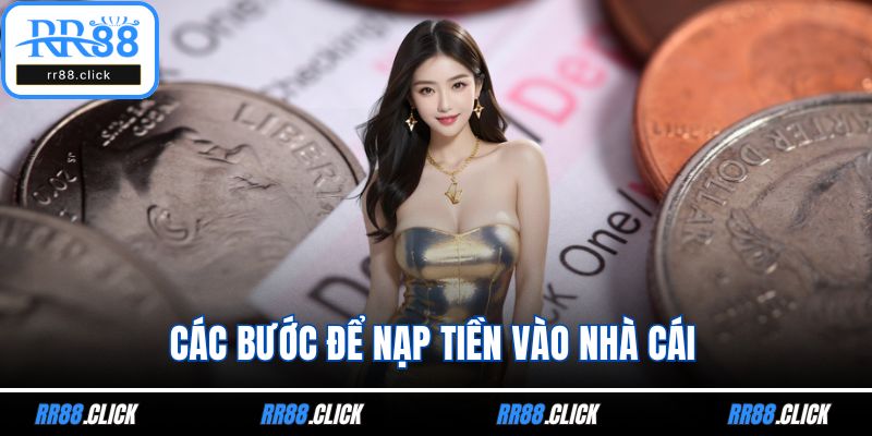 Các bước để nạp tiền vào nhà cái