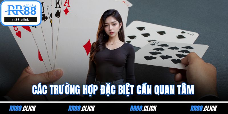 Các trường hợp đặc biệt cần quan tâm