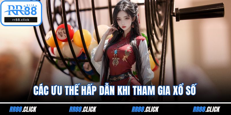 Các ưu thế hấp dẫn khi tham gia xổ số