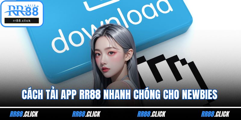 Cách tải app RR88 nhanh chóng cho newbies