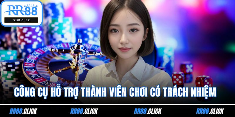 Công cụ hỗ trợ thành viên chơi có trách nhiệm