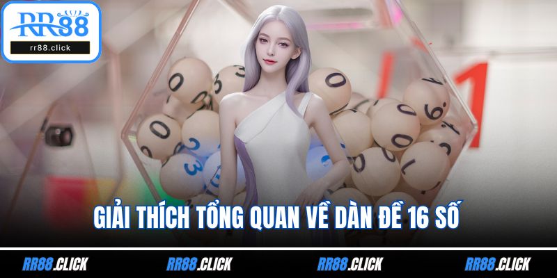 Giải thích tổng quan về dàn đề 16 số
