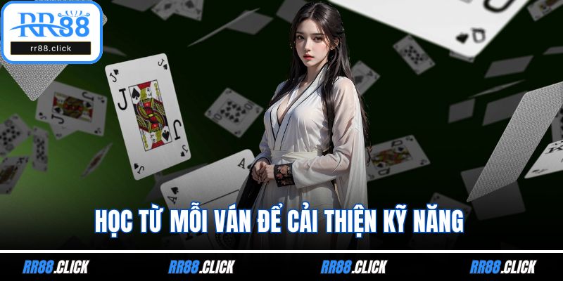 Học từ mỗi ván để cải thiện kỹ năng