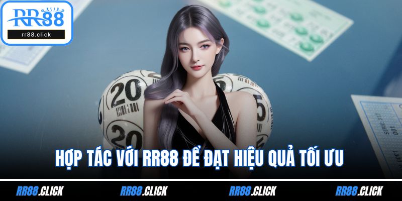 Hợp tác với RR88 để đạt hiệu quả tối ưu