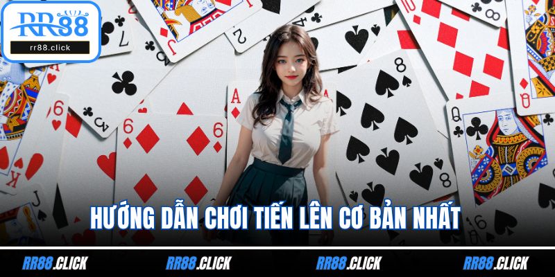 Hướng dẫn chơi tiến lên cơ bản nhất