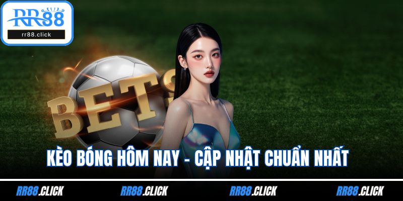 Kèo bóng hôm nay