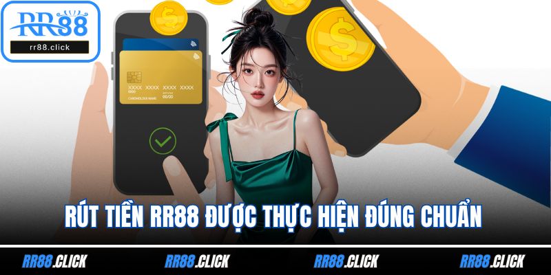 Rút tiền RR88 được thực hiện đúng chuẩn