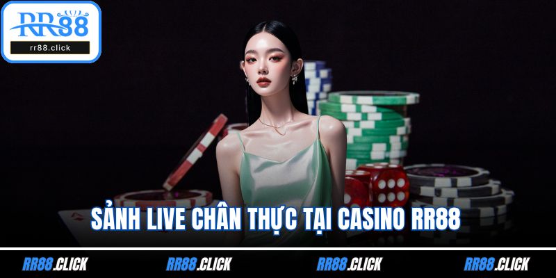 Sảnh live chân thực tại casino RR88