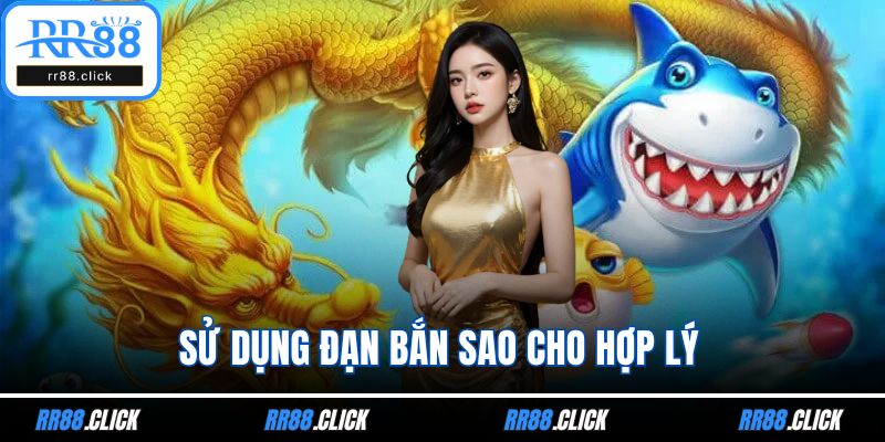 Sử dụng đạn bắn sao cho hợp lý
