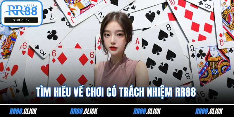 Tìm hiểu về chơi có trách nhiệm RR88