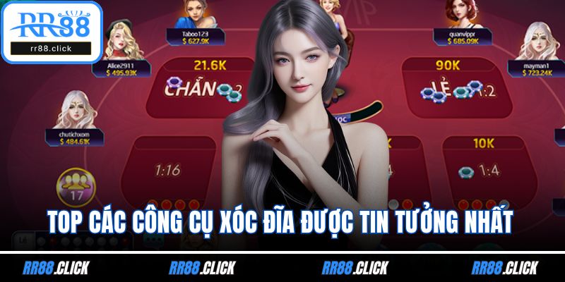 Top các công cụ xóc đĩa được tin tưởng nhất
