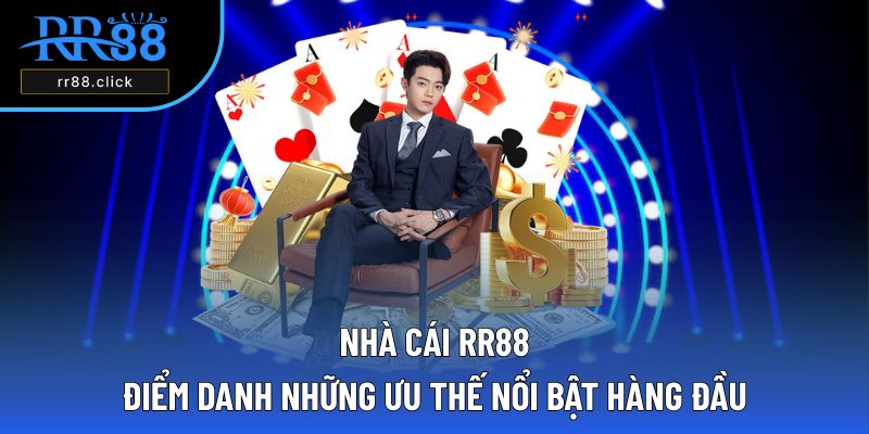 Các ưu điểm tạo nên vị thế vững chắc cho RR88